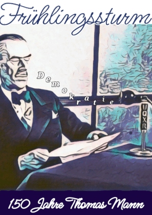 Plakatwettbewerb für die Ausstellung „Meine Zeit. Thomas Mann und die Demokratie“